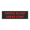 Smoke Blunt Serve Cunt Car Magnet