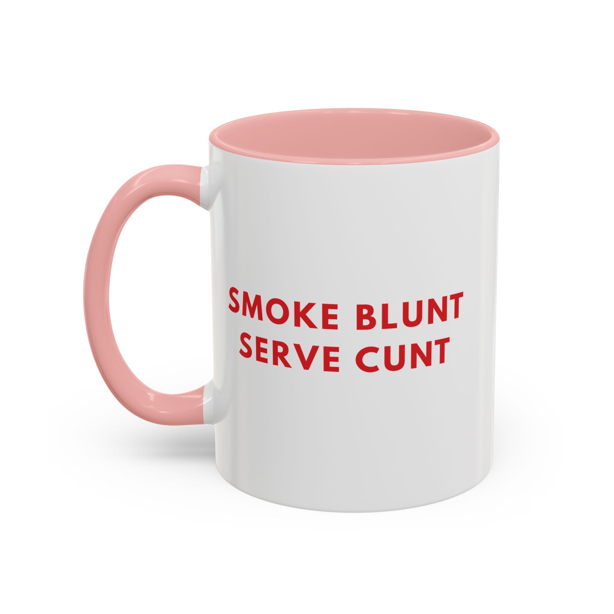 Smoke Blunt Serve Cunt Coffee Mug 11oz.