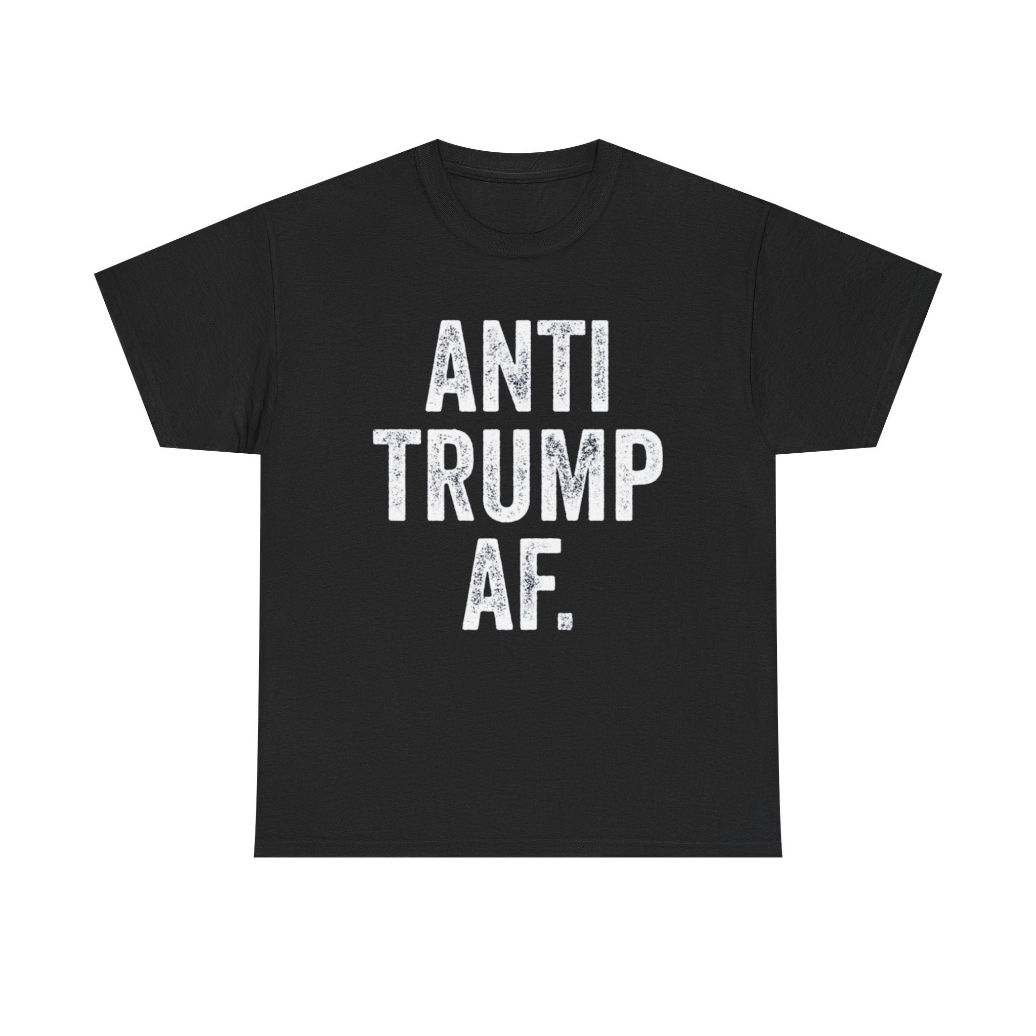 ANTI TRUMP AF Heavy Cotton Tee