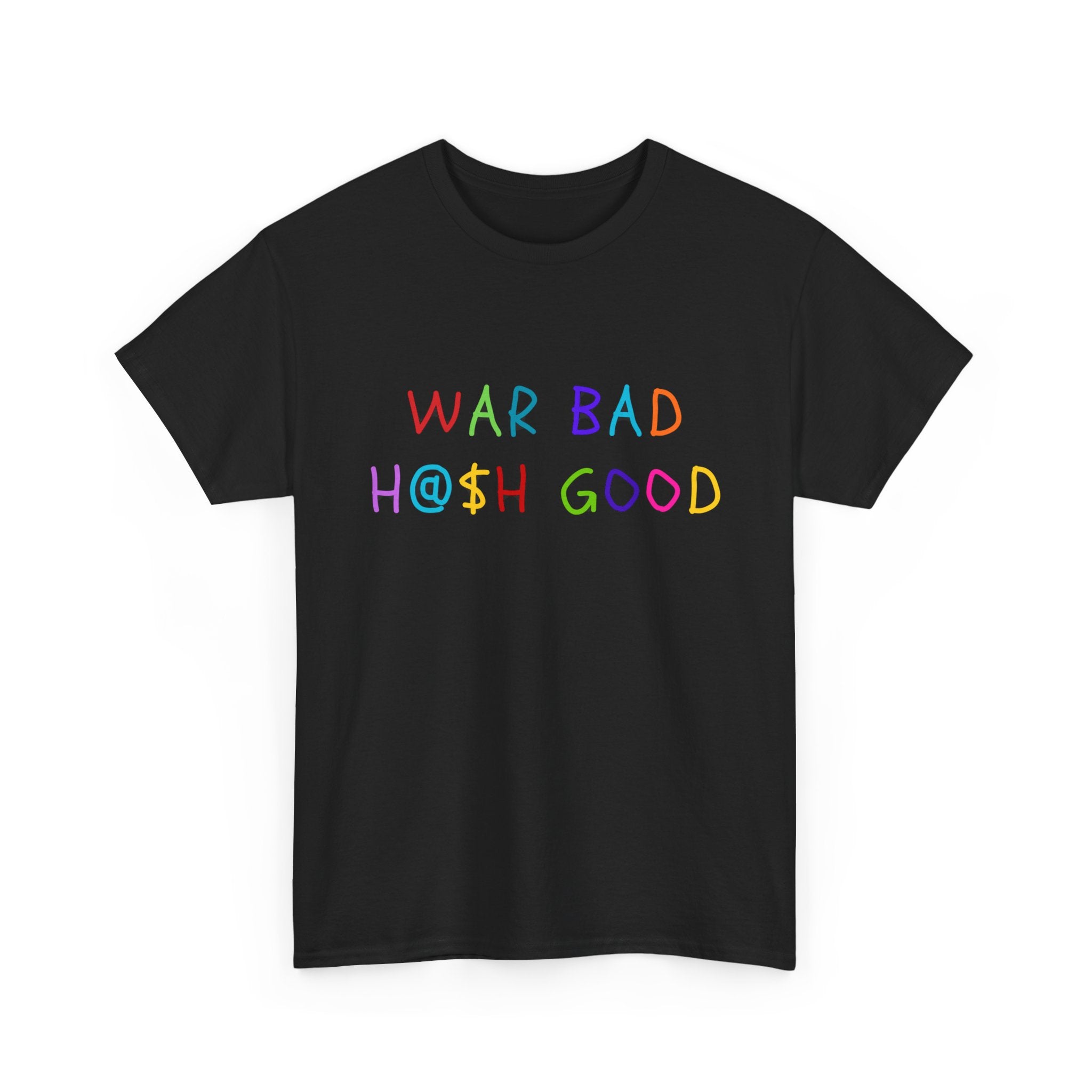 War Bad, H@$h Good Heavy Cotton Tee