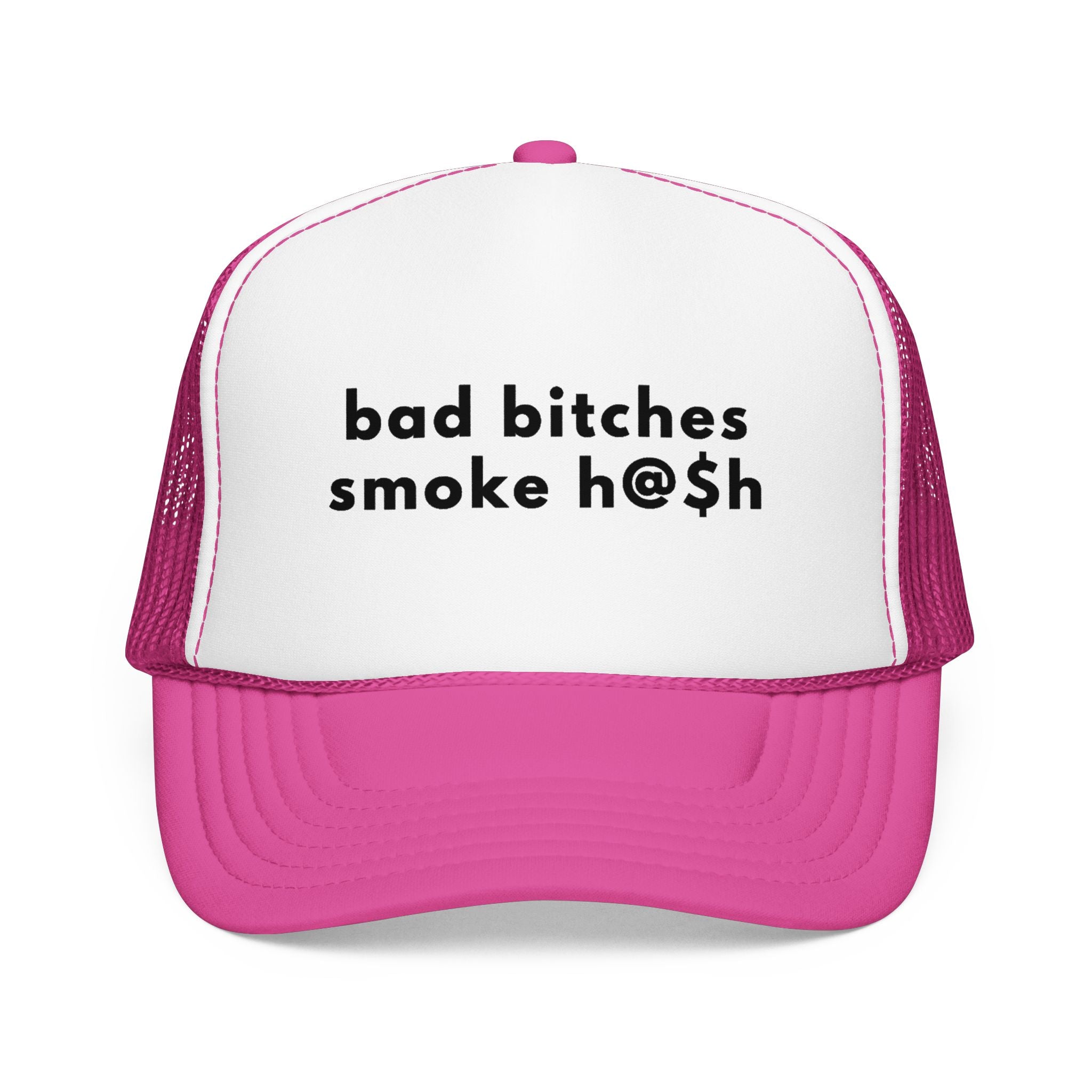 Bad Bitches Smoke H@$h Trucker Hat