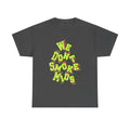 We Don't Smoke Mids Graphic Shirt