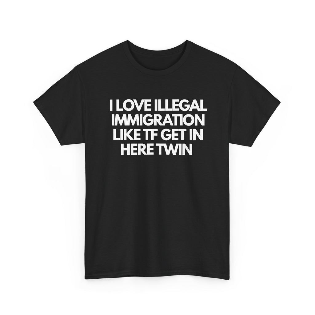 I Love Illegal Immigrants Heavy Cotton Tee (Black)