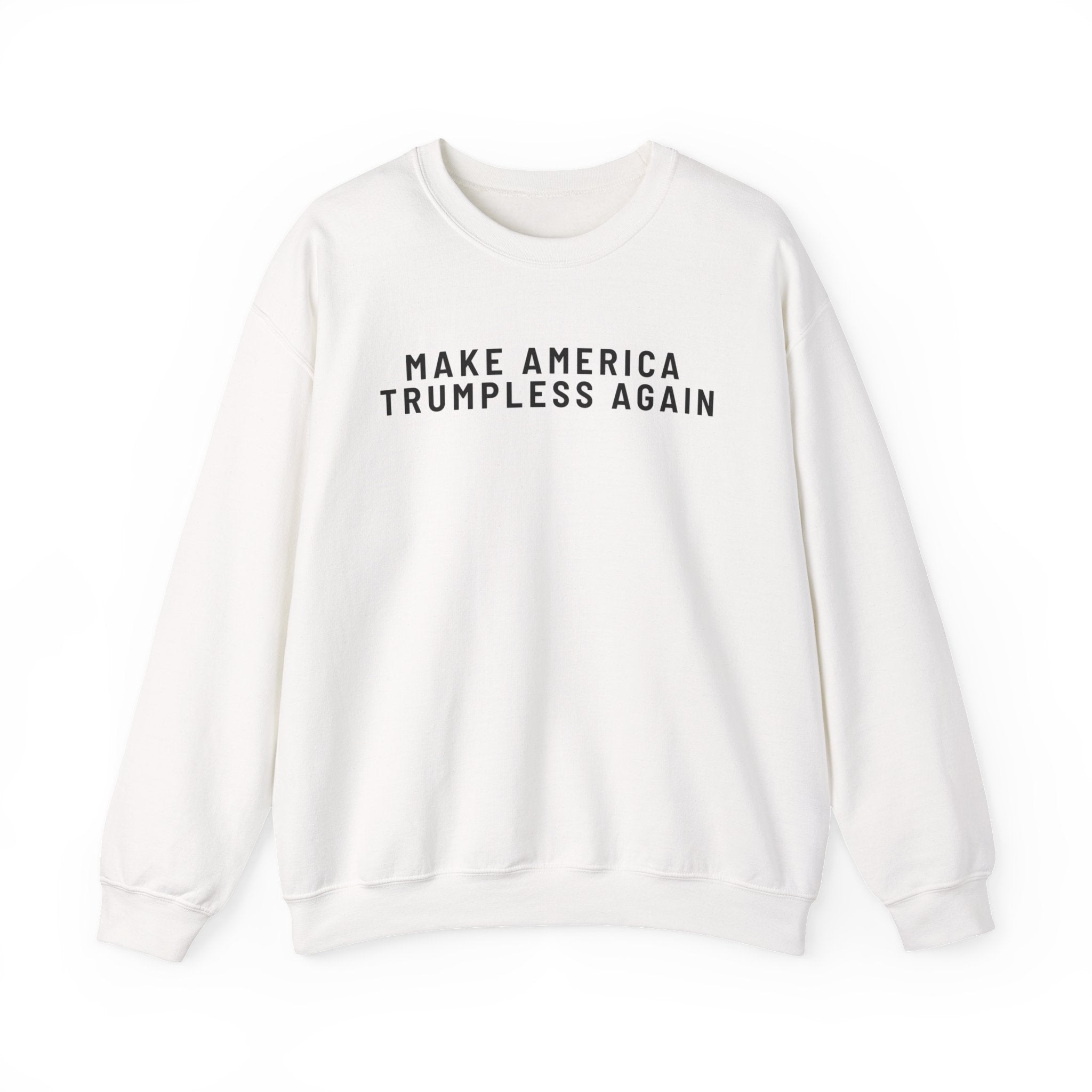 White sweatshirt with 'MAKE AMERICA TRUMPLESS AGAIN' text on a white background