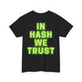 HREAM In Hash We Trust Heavy Cotton Tee