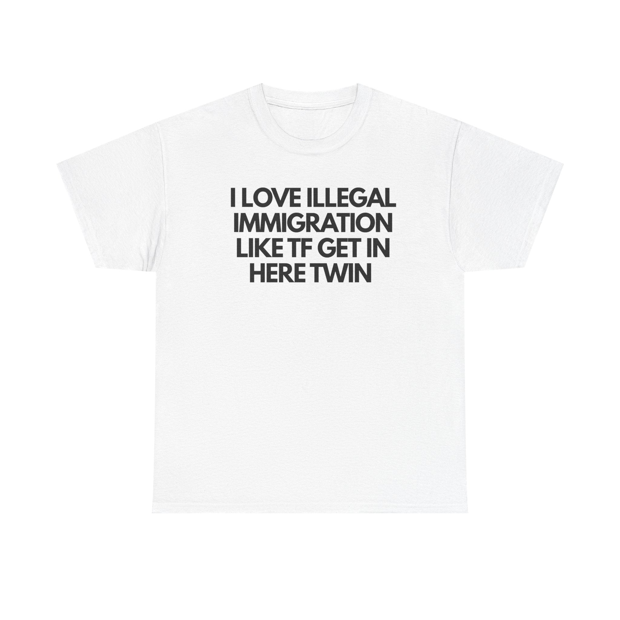I Love Illegal Immigration Heavy Cotton Tee