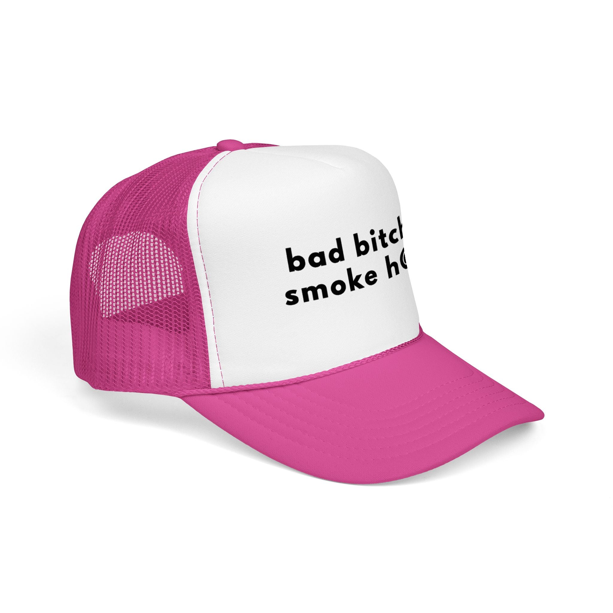 Bad Bitches Smoke H@$h Trucker Hat