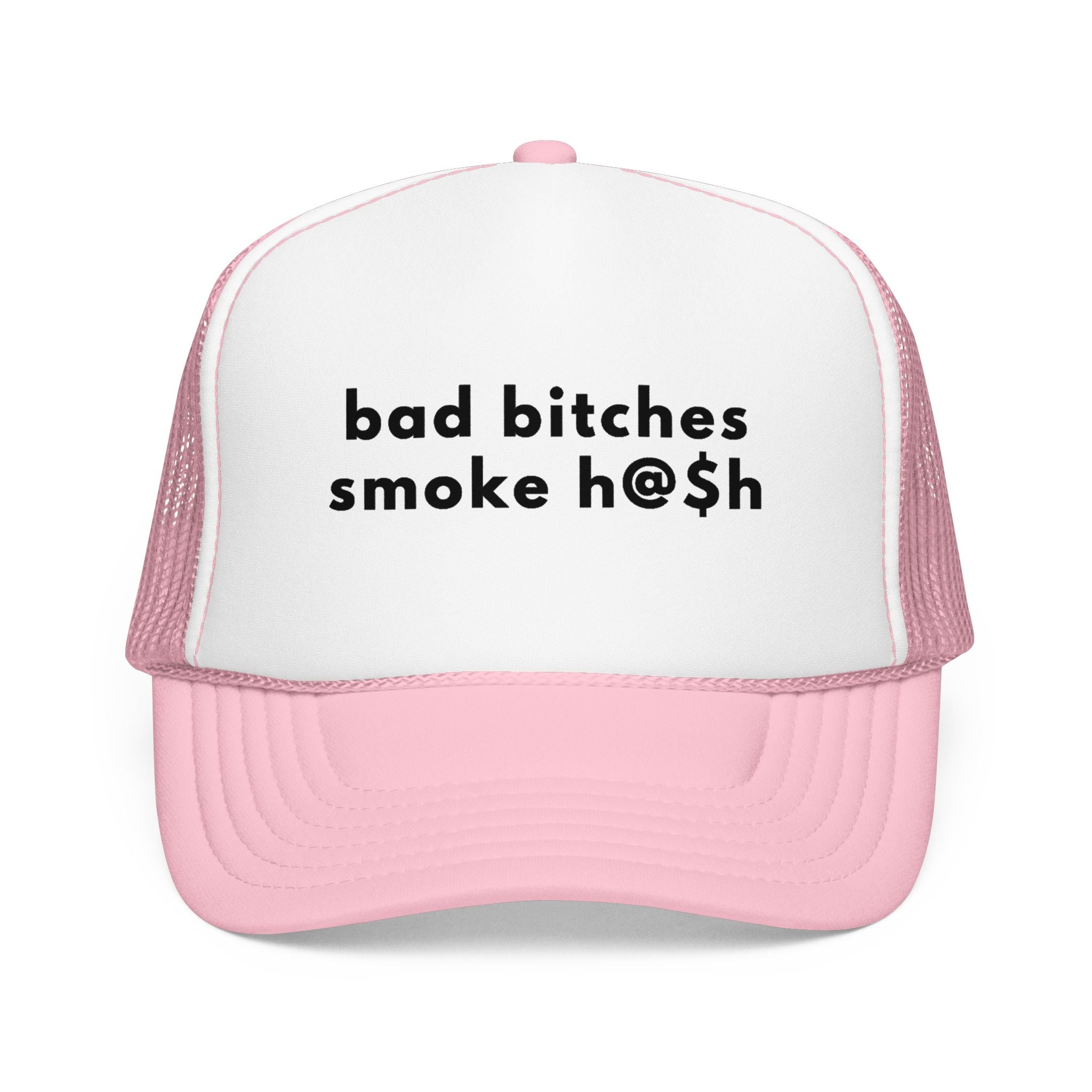 Bad Bitches Smoke H@$h Trucker Hat