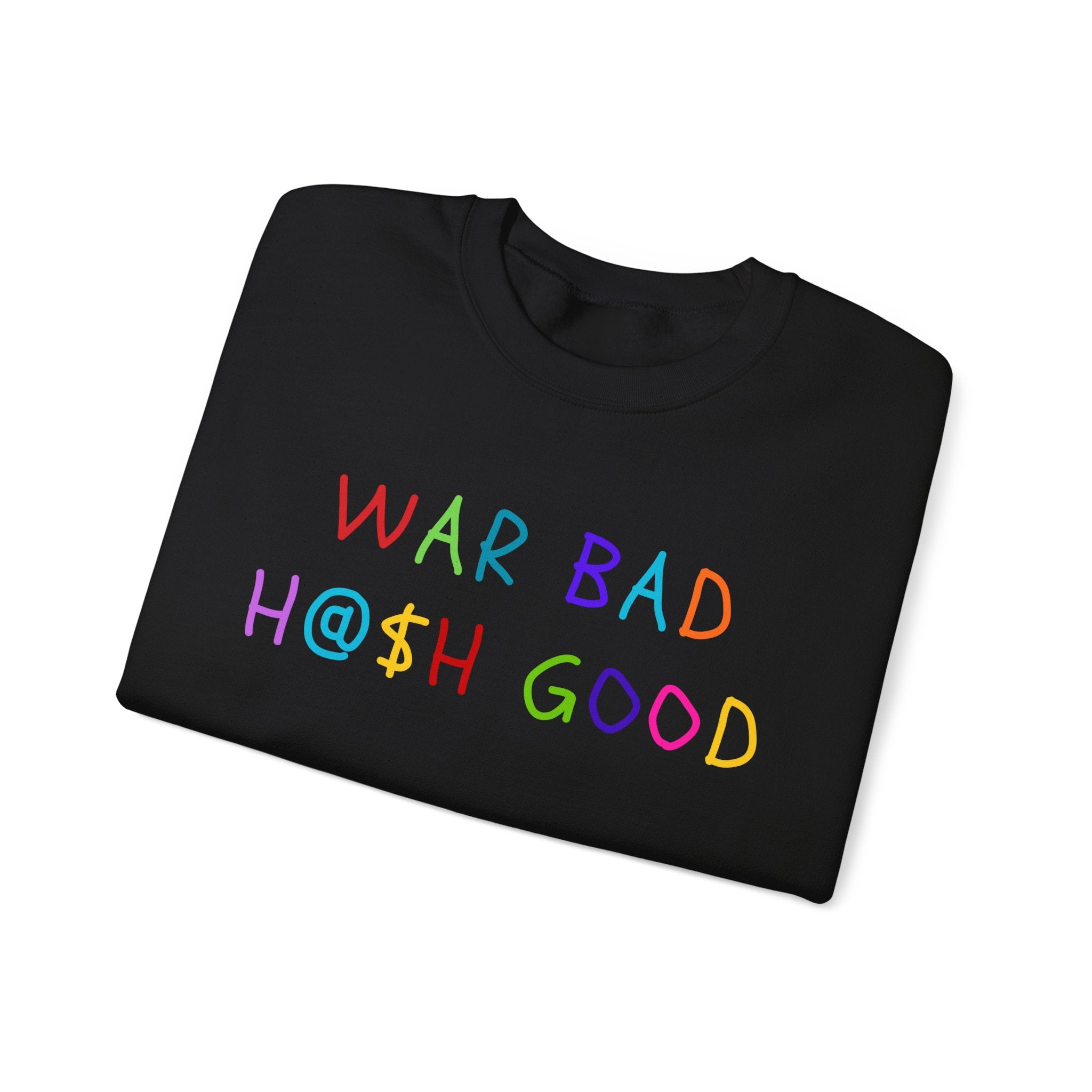 War Bad Hash Good Heavy Blend™ Crewneck Sweatshirt