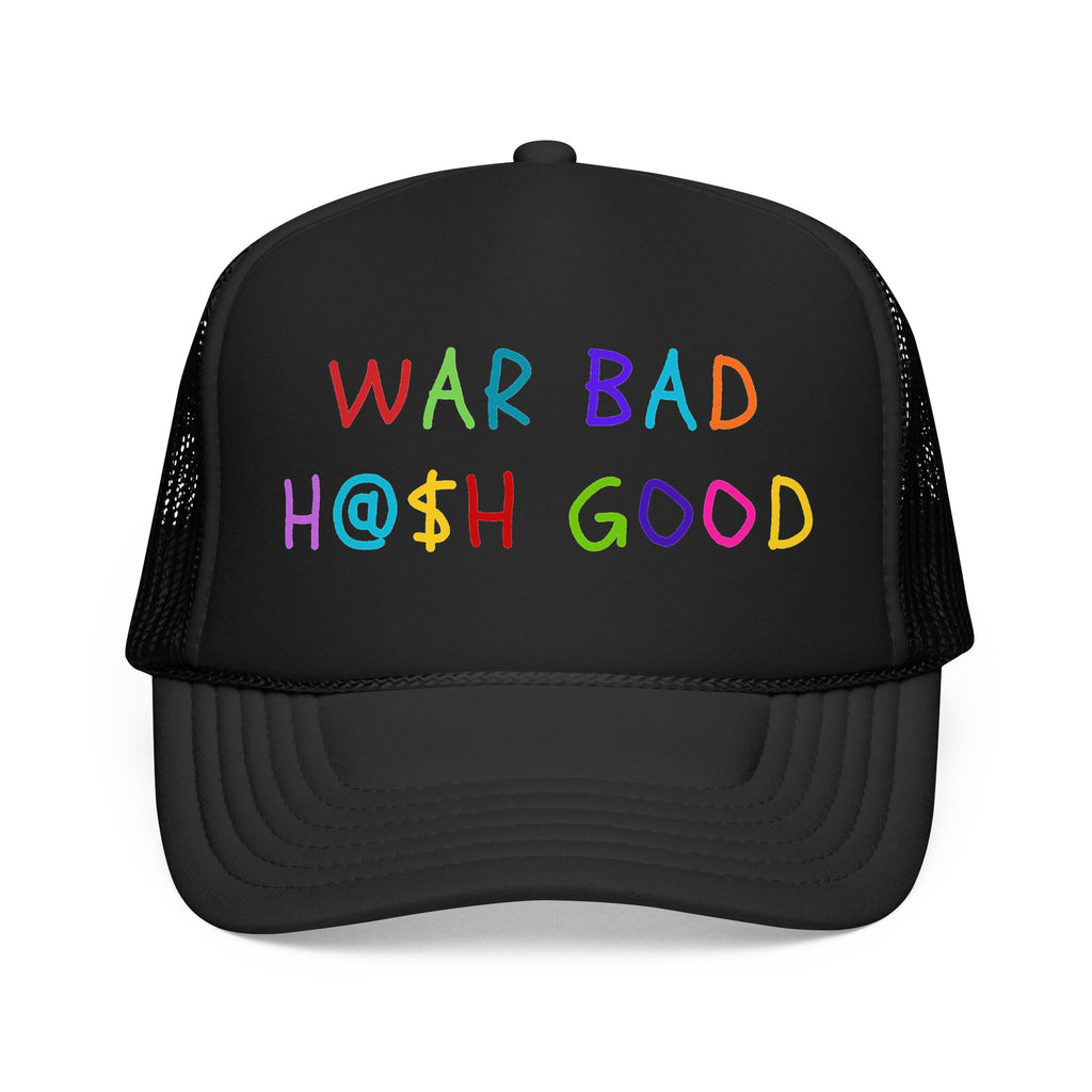 War Bad, Hash Good Trucker Hat