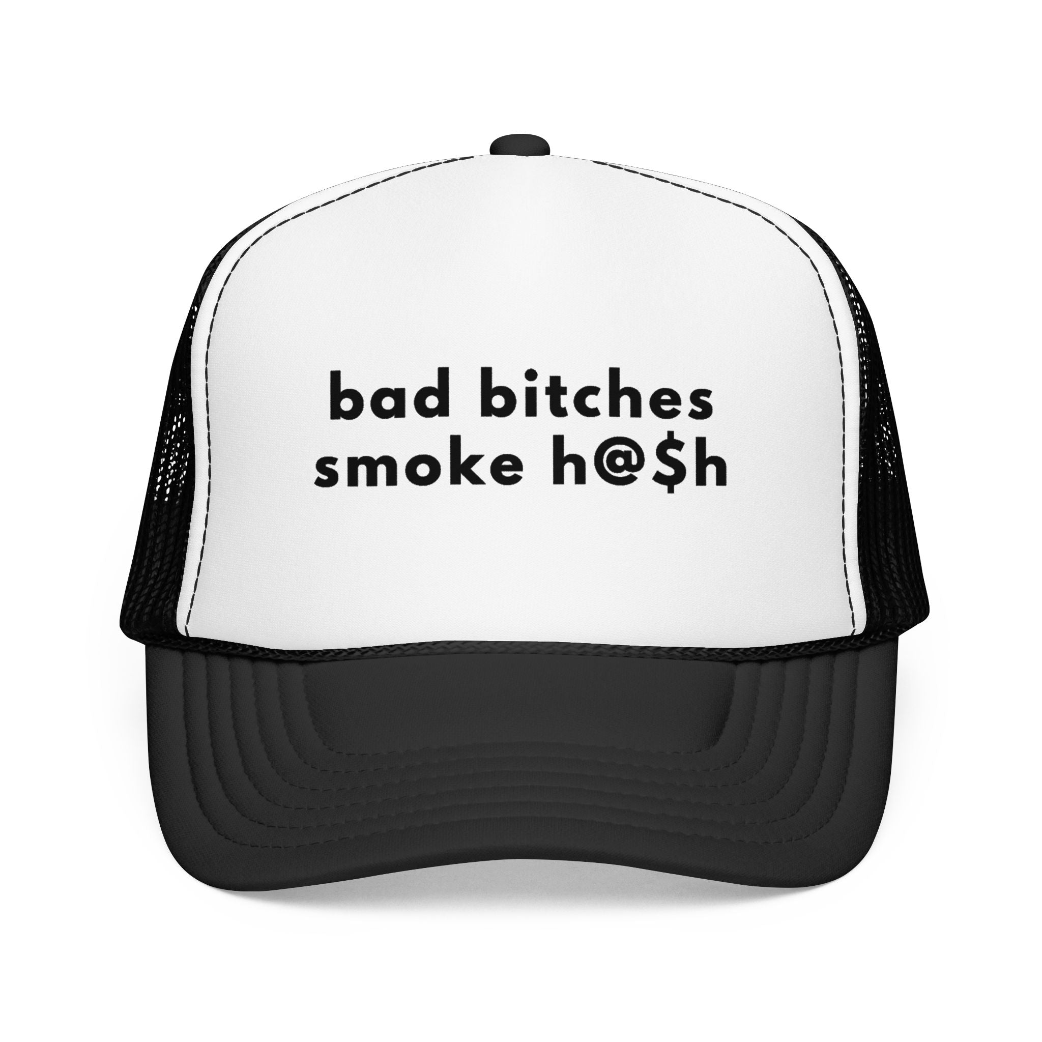 Bad Bitches Smoke H@$h Trucker Hat